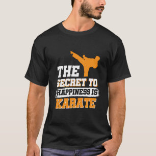 Das Geheimnis des Glücks ist Karate T-Shirt