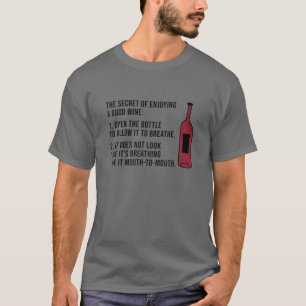Das Geheimnis, einen guten Wein zu genießen, öffne T-Shirt