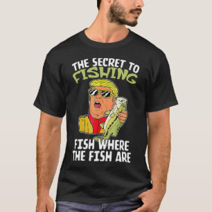 Das Geheimnis zum Fischen von Fischen, wo die Fisc T-Shirt