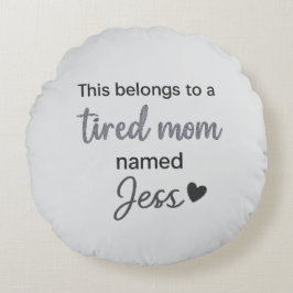 Das gehört einer müden Mutter namens Rundes Kissen