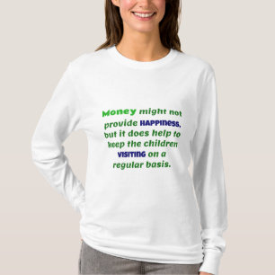 Das Geld für den Ruhestand Behalte den Kindern, di T-Shirt
