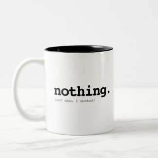 Das Geschenk des Nichts. Du hast dafür gefragt, du Zweifarbige Tasse