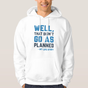 Das ging nicht so, wie geplant hoodie