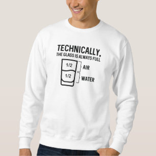 Das Glas ist immer voll Sweatshirt