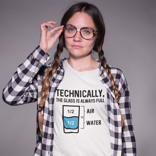Das Glas ist immer voll T-Shirt (Von Creator hochgeladen)