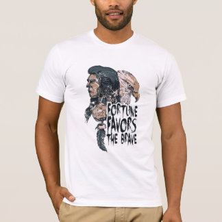 Das Glück begünstigt die Tapferkeit T-Shirt