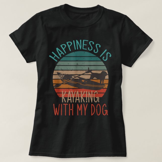 Das Glück kayaking mit meinem Hund lustige Kajak G T-Shirt (Design vorne)