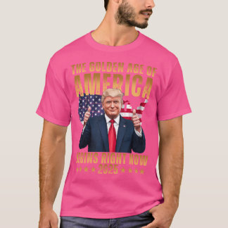 Das goldene Zeitalter Amerikas beginnt gerade jetz T-Shirt