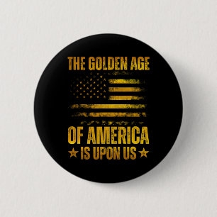 Das goldene Zeitalter Amerikas ist bei uns Lustig  Button