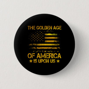 Das goldene Zeitalter Amerikas ist bei uns Lustig  Button