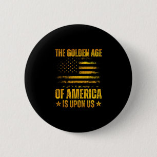 Das goldene Zeitalter Amerikas ist bei uns Lustig Button