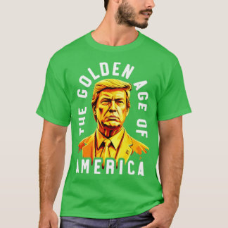Das goldene Zeitalter Amerikas Trump T-Shirt