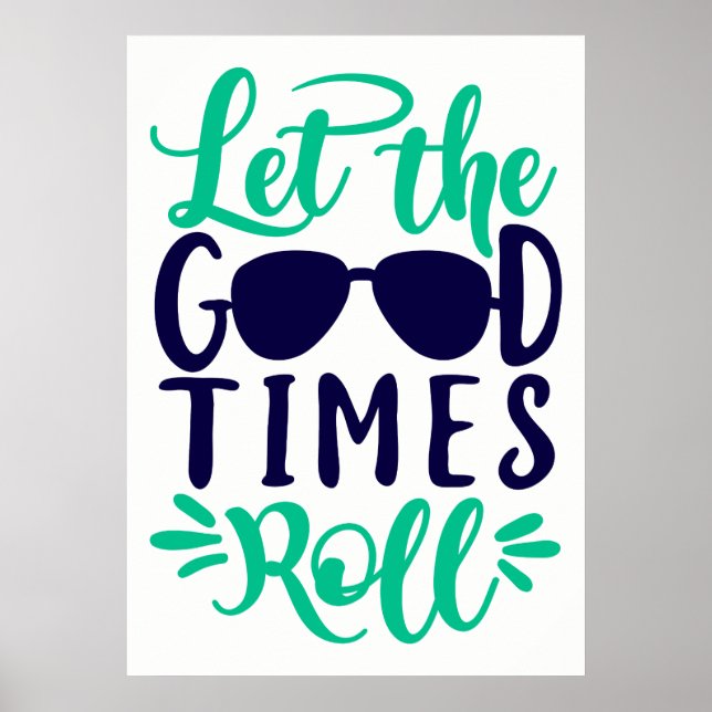 Das "Good Times Roll Poster" gelassen Poster (Vorne)