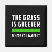 Das Gras ist grüner, wo du es wässerst, Motivieren