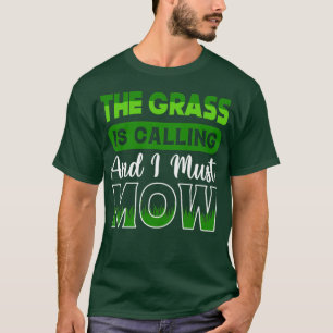 Das Gras ruft mich dazu auf, den Rasengarten mähen T-Shirt