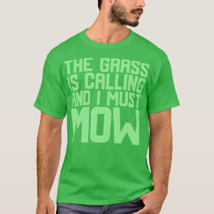 Das Gras ruft und ich muss 1 mähen T-Shirt