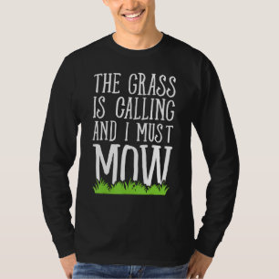 Das Gras ruft und ich muss mähen - Rasenmähen T-Shirt