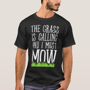 Das Gras ruft und ich muss mähen - Rasenmähen T-Shirt