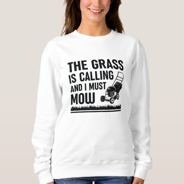 Das Gras ruft und ich muss mähen Sweatshirt (Vorderseite)