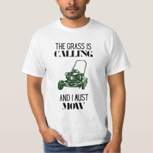 Das Gras ruft und ich muss mähen T-Shirt