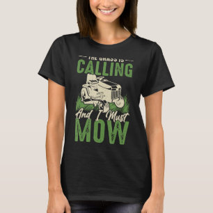 Das Gras ruft und ich muss mähen T-Shirt