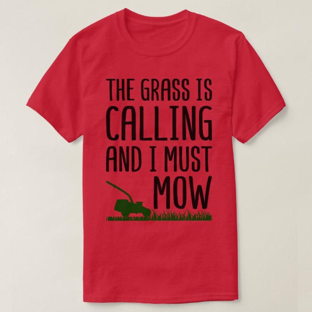 Das Gras ruft und ich muss mähen T-Shirt (Design vorne)
