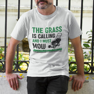 Das Gras ruft und ich muss mähen T-Shirt
