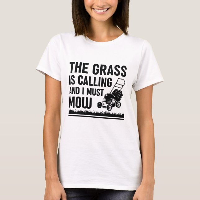 Das Gras ruft und ich muss mähen T-Shirt (Vorderseite)