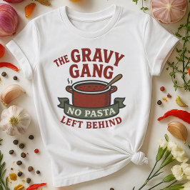 Das Gravy Gang Shirt | Keine Pasta Verlassen Hinte