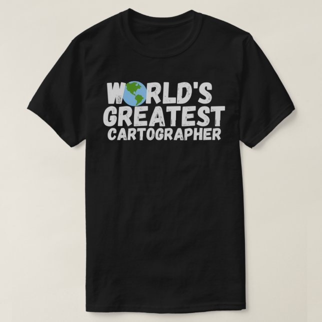 Das größte Geschenk für Kartografen der Welt T-Shirt (Design vorne)