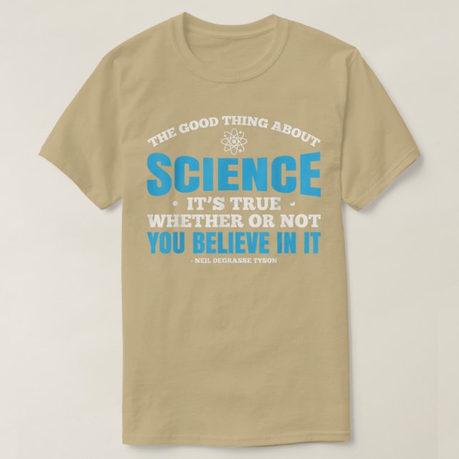 Das Gute an der Wissenschaft ist, dass sie wahr is T-Shirt (Design vorne)