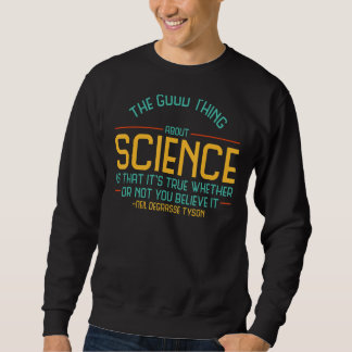Das Gute an der Wissenschaft ist ihr wahrer Atheis Sweatshirt