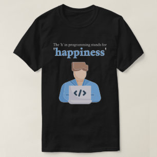 Das "h" in der Programmierung steht für Glück T-Shirt