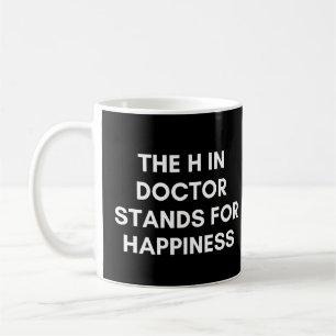 Das H in Doktor steht für Glück Funny Kaffeetasse