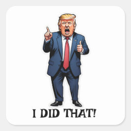 "Das habe ich getan!" Cartoon Stehend Trump Quadratischer Aufkleber