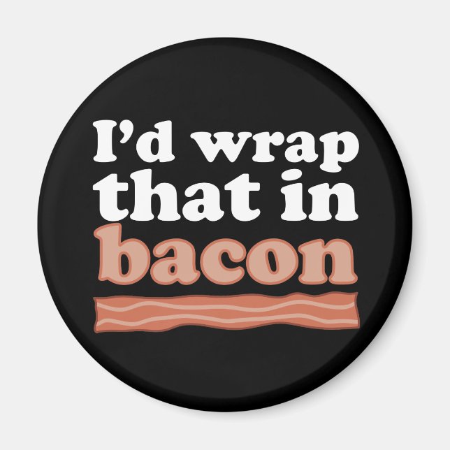 Das habe ich in Bacon Magnet gemacht (Vorne)