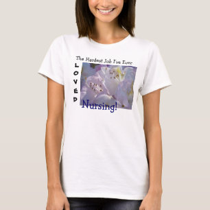 Das härteste Job, den ich je GELIEBT Habe Krankenp T-Shirt