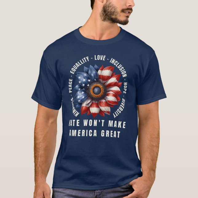 Das Hass wird Amerika nicht groß machen T-Shirt (Vorderseite)