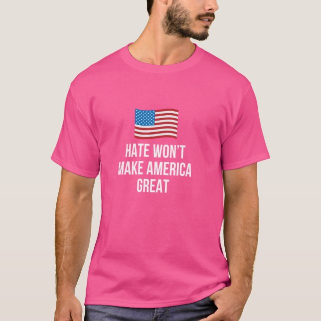 Das Hass wird Amerika nicht groß machen - T-Shirt (Vorderseite)