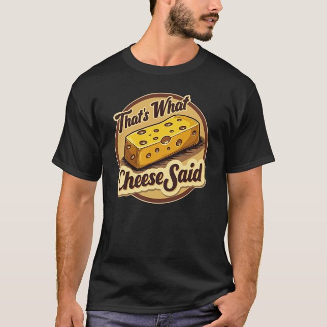 Das hat der Käse gesagt - Käsewitz Humor T-Shirt (Vorderseite)