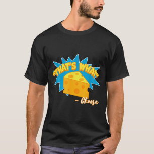 Das hat Käse gesagt Lustiger Käseliebhaber T-Shirt