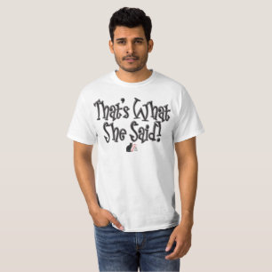 Das hat sie gesagt! T-Shirt