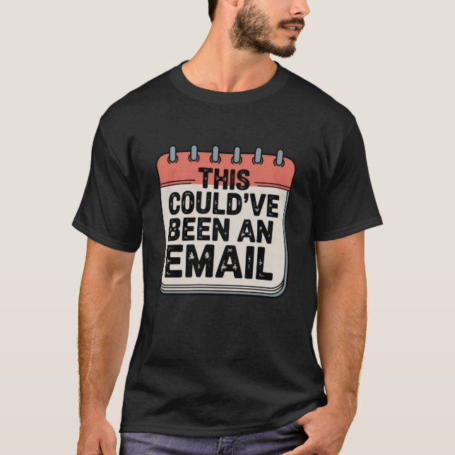 Das hätte auch eine E-Mail sein können | Lustiger  T-Shirt (Vorderseite)