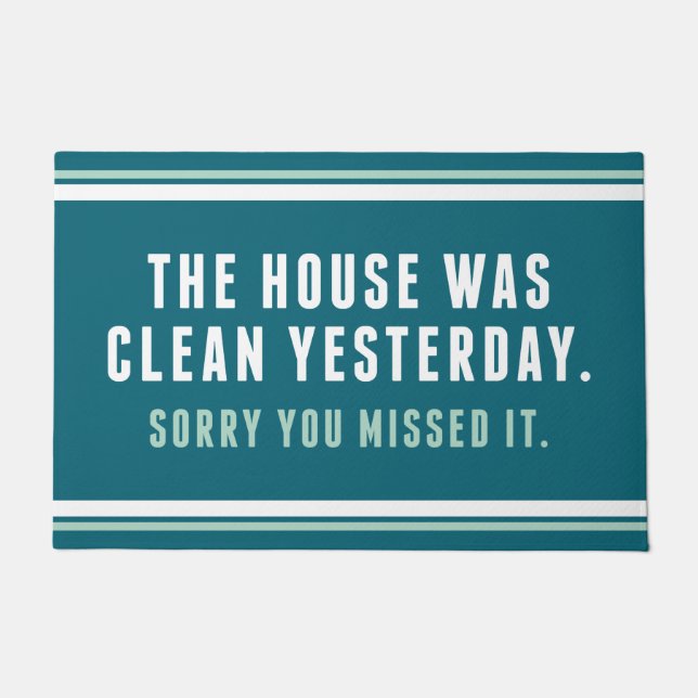 Das Haus war gestern sauber, Entschuldigung, dass  Fußmatte (Vorderseite)