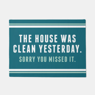 Das Haus war gestern sauber, Entschuldigung, dass  Fußmatte