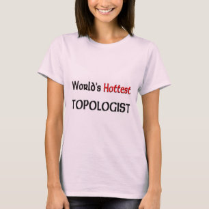 Das heißeste Topologist der Welt T-Shirt