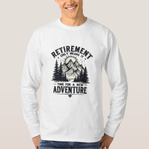 Das heißt, es ist Zeit für ein neues Abenteuer T-Shirt
