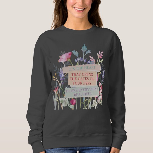 Das Herz öffnet die Tore, der Blumengarten Sweatshirt (Vorderseite)
