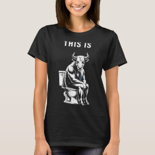 Das hier ist Bullsht Funny Bull Toilette Humore Ku T-Shirt