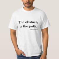 Das Hindernis ist das Weg-Zen-Sprichwort-T-Shirt